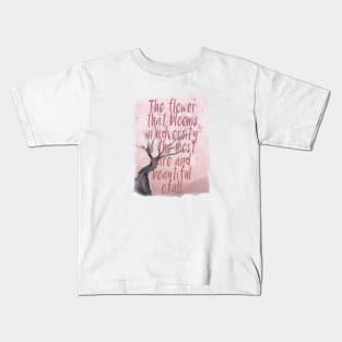 The flower that blooms in adversity is the most rare and beautiful of all Kids T-Shirt